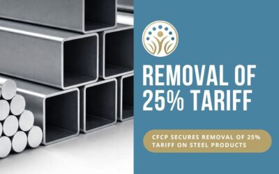 CFCP Efforts are Successful in Having the 25% Tariff Remitted on two Steel Derivative Product Categories