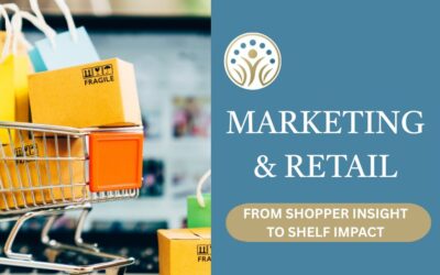 Marketing & Retail: From Shopper Insight to Shelf Impact
